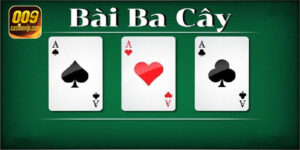 3 cây - Trò chơi bài phổ biến với luật chơi đơn giản